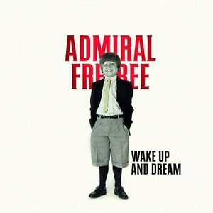 Wake Up And Dream by Admiral Freebee