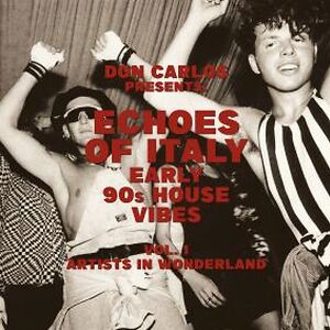 Echoes Of Italy - Artists In Wonderland - Early 90s House Vibes Vol.1 by Various