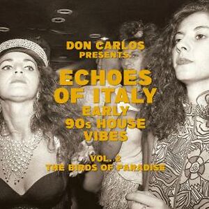 Echoes Of Italy - The Birds Of Paradise - Early 90s House Vibes Vol.2 by Various