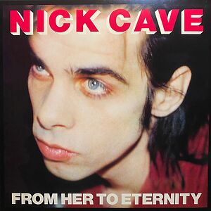 From Her To Eternity by Nick Cave & The Bad Seeds