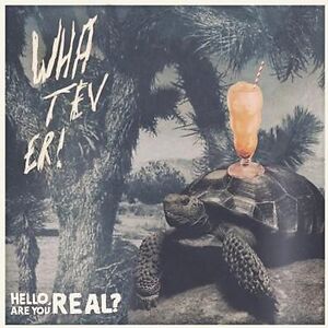Hello, Are You Real? by Whatever!