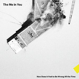 How Does It Feel To Be Wrong All The Time by The Me In You