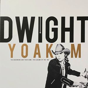 The Beginning And Then Some: The Albums Of The '80s by Dwight Yoakam