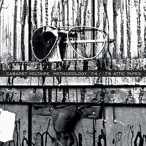 Methodology '74 / '78 Attic Tapes by Cabaret Voltaire