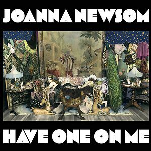 Have One On Me by Joanna Newsom