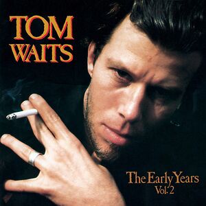 The Early Years, Vol. 2 by Tom Waits
