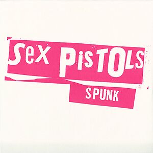 Spunk by Sex Pistols