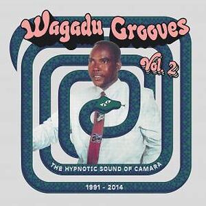 Wagadu Grooves Vol. 2: The Hypnotic Sound Of Camara 1991-20014 by Various