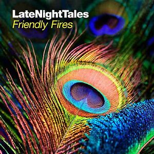 LateNightTales by Friendly Fires