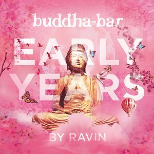 Buddha-Bar Early Years By Ravin by Various