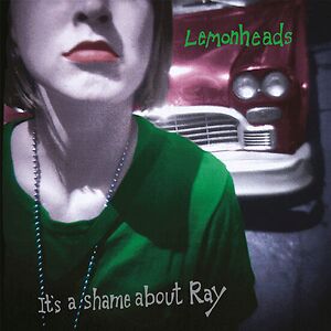 It's A Shame About Ray by The Lemonheads
