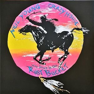 Way Down In The Rust Bucket by Neil Young