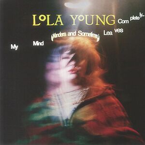 My Mind Wanders And Sometimes Leaves Completely  by Lola Young