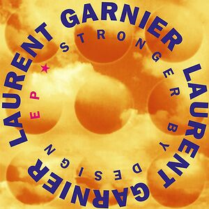 Stronger By Design EP by Laurent Garnier