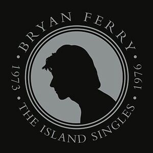 The Island Singles 1973-1976 by Bryan Ferry