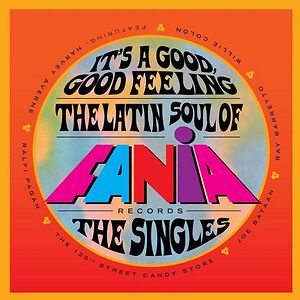 It's A Good, Good Feeling (The Latin Soul Of Fania Records: The Singles) by Various