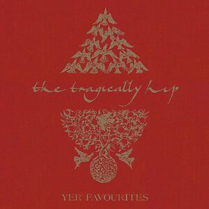 Yer Favourites Vol. 1 by The Tragically Hip