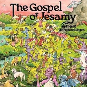 The Gospel Of Jesamy by Arp Frique & The Perpetual Singers