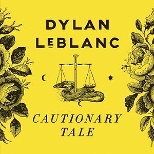 Cautionary Tale by Dylan LeBlanc