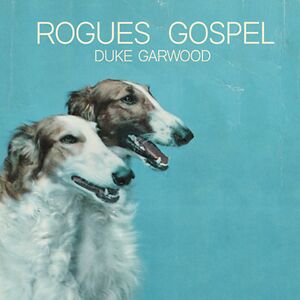 Rogues Gospel by Duke Garwood