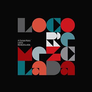 Loco Remezclada by A Certain Ratio