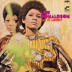 Say It Loud by Lou Donaldson