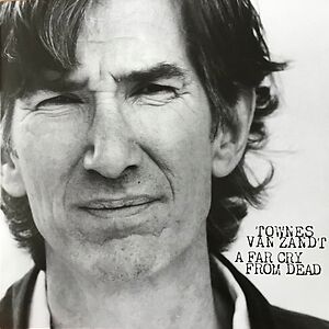 A Far Cry From Dead by Townes Van Zandt