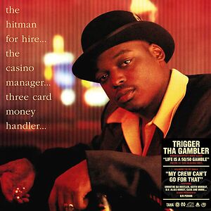 Life Is A 50/50 Gamble by Trigger Tha Gambler