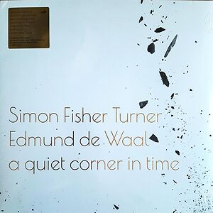 A Quiet Corner In Time by Simon Fisher Turner
