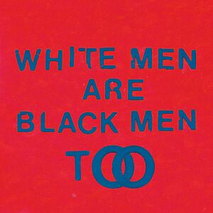 White Men Are Black Men Too by Young Fathers