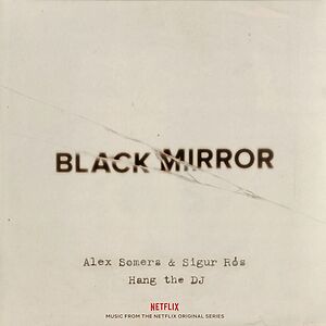 Black Mirror: Hang The DJ (Music From The Netflix Original Series) - Glow In The Dark Edition by Alex Somers
