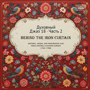 Spiritual Jazz 18: Behind The Iron Curtain Part 2 by Various