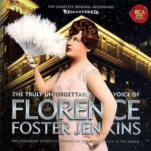 The Truly Unforgettable Voice Of Florence Foster Jenkins by Florence Foster Jenkins