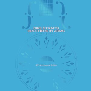 Brothers In Arms - 40th Anniversary Deluxe Edition by Dire Straits