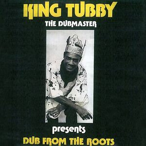 Dub From The Roots by King Tubby