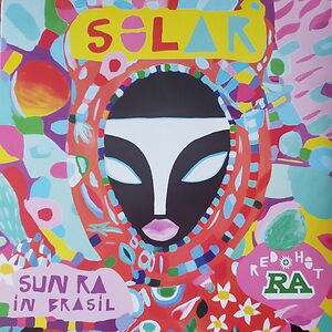 Red Hot + Ra: Solar - Sun Ra In Brasil by Various