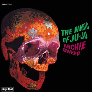 The Magic Of Ju-Ju by Archie Shepp
