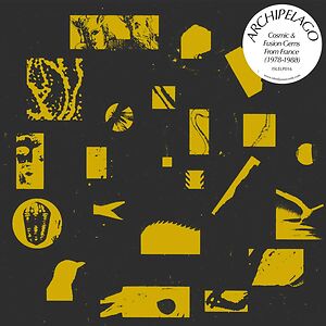 Archipelago - Cosmic Fusion Gems From France (1978-1988) by Various
