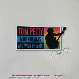 Moonbeams And Wild Dreams (Westwood 1 FM Broadcast: Stephan O'Connell Center, Gainsville Florida, 4th November 1993) by Tom Petty