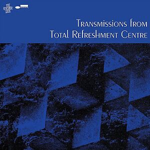 Transmissions From Total Refreshment Centre by Various