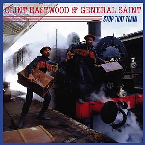 Stop That Train by Clint Eastwood And General Saint