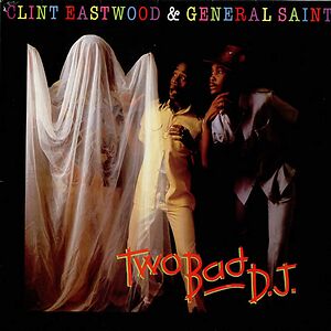 Two Bad D.J. by Clint Eastwood And General Saint