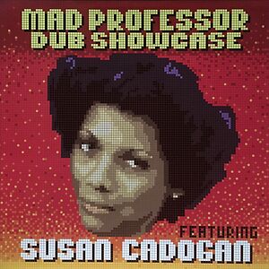 Mad Professor Dub Showcase Featuring Susan Cadogan by Mad Professor
