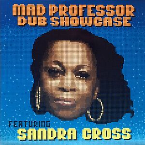 Mad Professor Dub Showcase Featuring Sandra Cross by Mad Professor