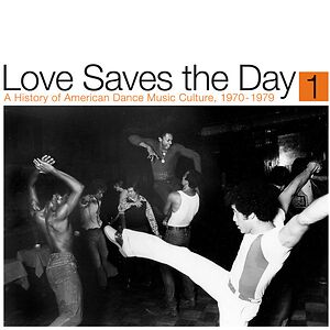 Love Saves The Day (A History Of American Dance Music Culture, 1970-1979) (Part 1) by Various