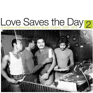 Love Saves The Day (A History Of American Dance Music Culture, 1970-1979) (Part 2) by Various