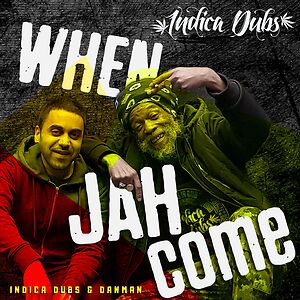 When Jah Come by Indica Dubs