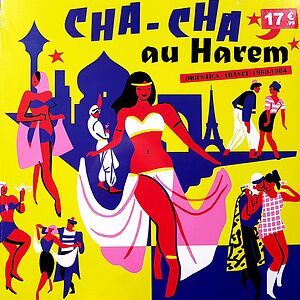 Cha-Cha Au Harem (Orientica - France 1960-1964) by Various