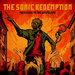 Preaching To The Wasteland by The Sonic Redemption