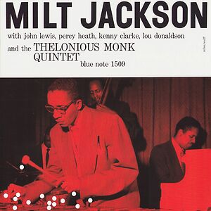 Milt Jackson With John Lewis, Percy Heath, Kenny Clarke, Lou Donaldson And The Thelonious Monk Quintet by Milt Jackson